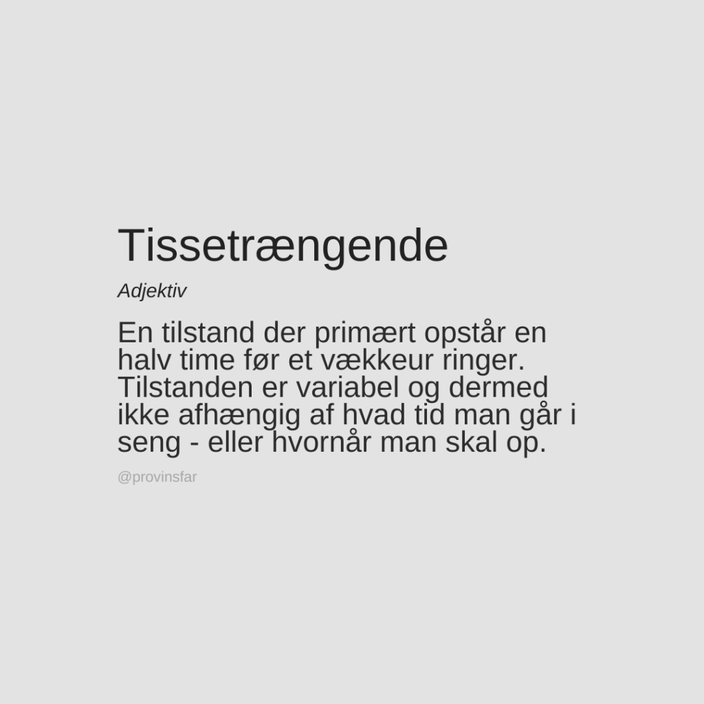 En tilstand der primært opstår en halv time før et vækkeur ringer. Tilstanden er variabel og dermed ikke afhængig af hvad tid man går i seng - eller hvornår man skal op.